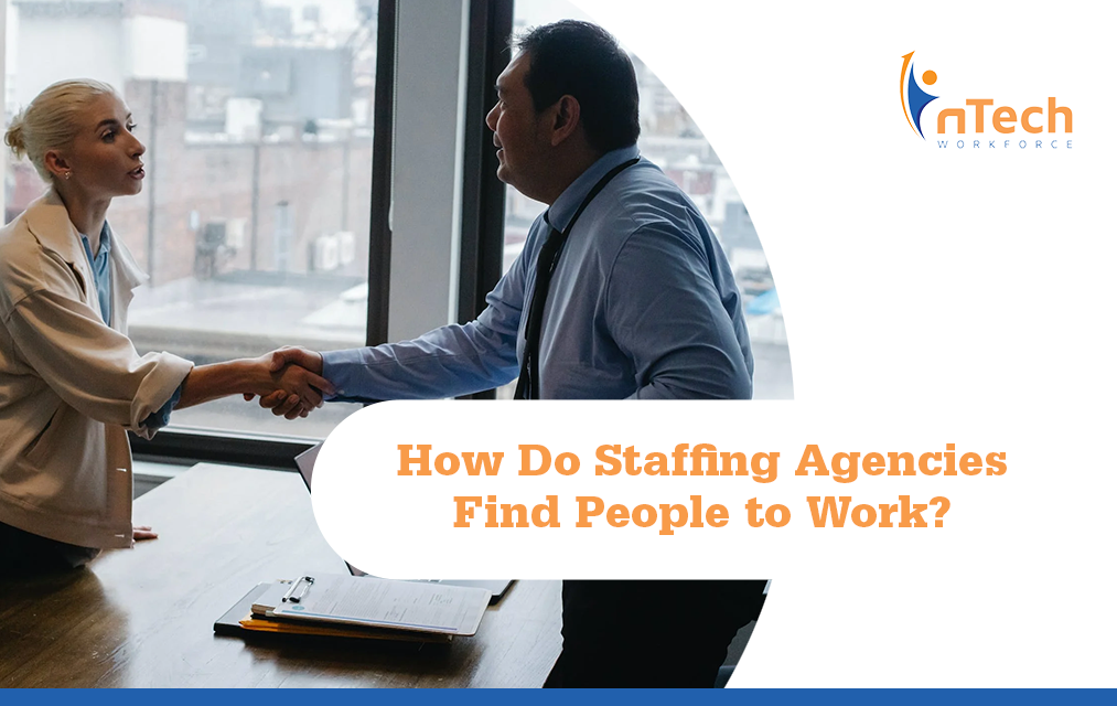 How do staffing agencies find people to work?