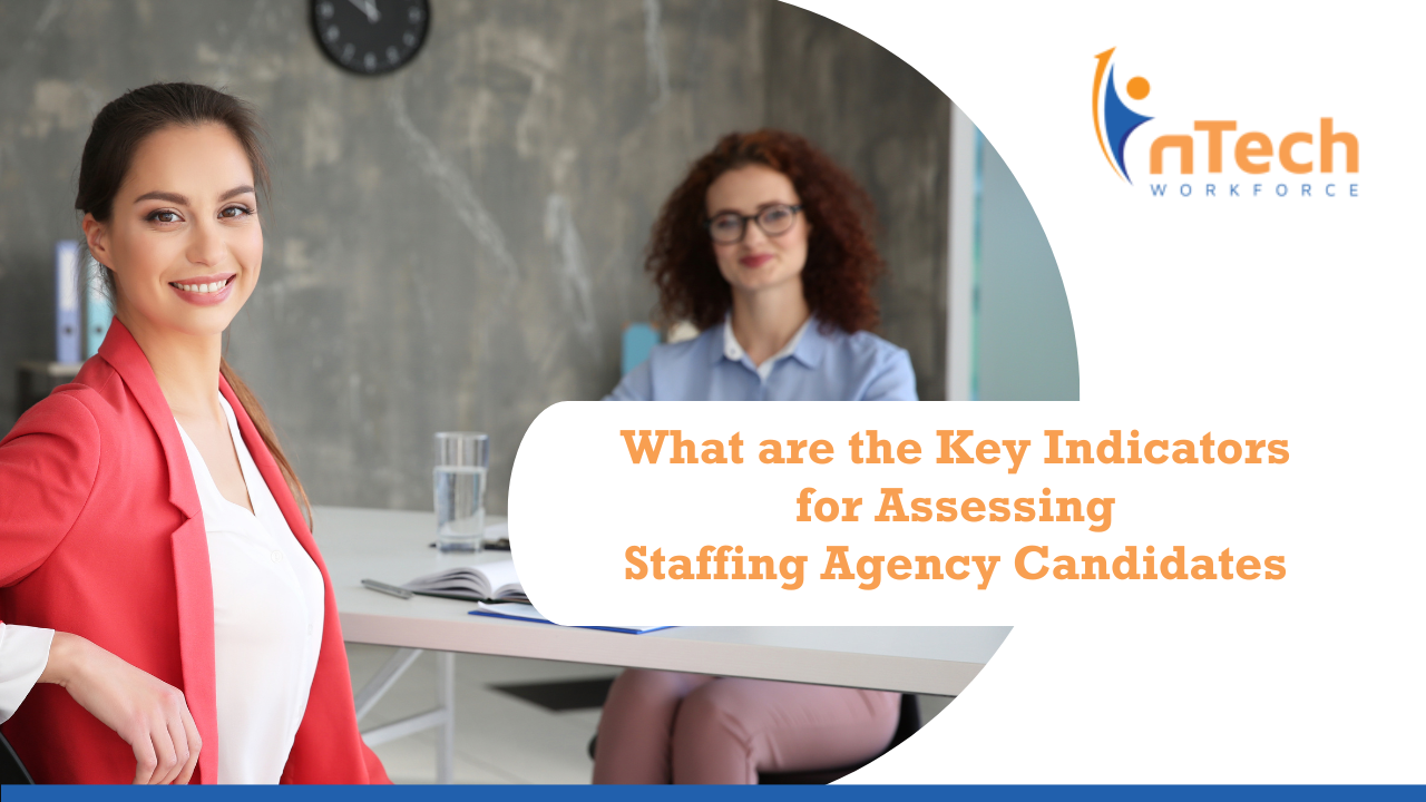 What are the key indicators for assessing staffing agency candidates?