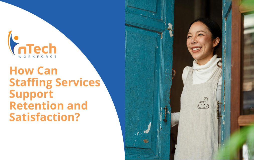 How Can Staffing Services Support Retention and Satisfaction?