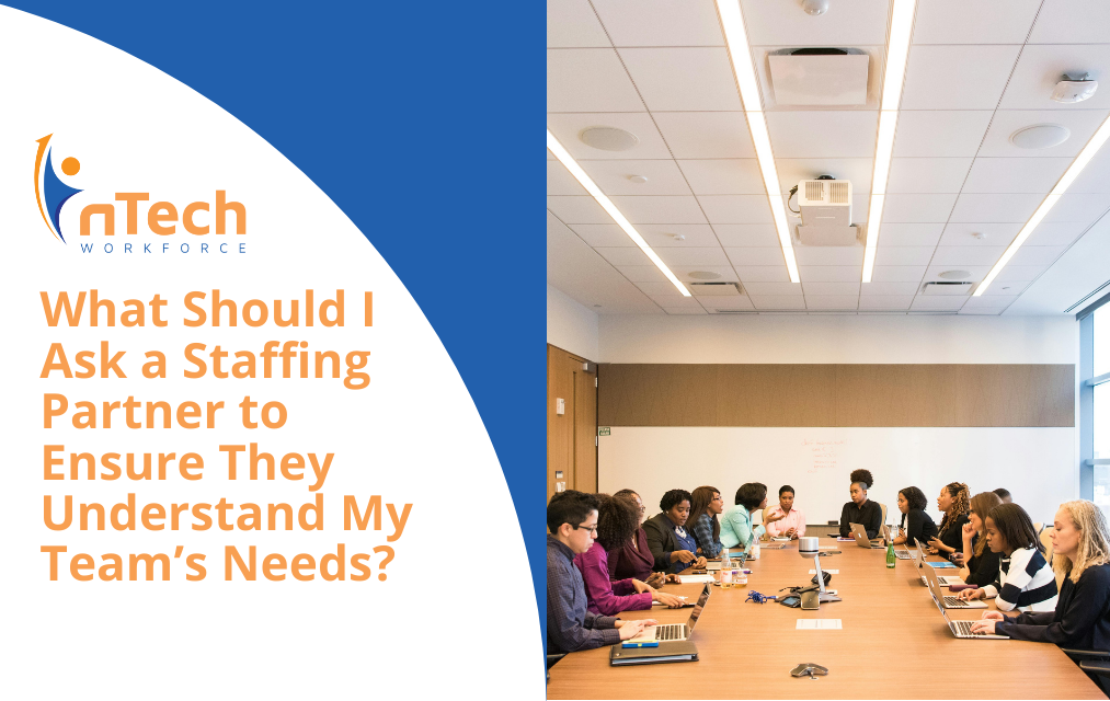 What Should I Ask a Staffing Partner to Ensure They Understand My Team’s Needs?